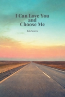 I Can Love You and Choose Me: A Soft Cosmic Menace Book B0GPZLMJ7N Book Cover