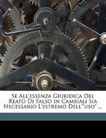 Se All'essenza Giuridica Del Reato Di Falso in Cambiali Sia Necessario L'estremo Dell'"uso" ... 1149694459 Book Cover