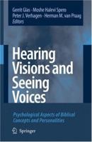 Hearing Visions and Seeing Voices: Psychological Aspects of Biblical Concepts and Personalities 1402059388 Book Cover