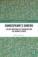 Shakespeares Shrews : Italian Traditions of Paradoxes and the Womans Debate 1032688858 Book Cover