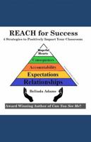 REACH for Success : 4 Strategies to Positively Impact Your Classroom 1949109232 Book Cover