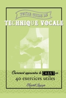 Votre guide de technique vocale: Comment apprendre le chant en 40 exercices utiles 1521060703 Book Cover