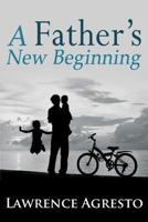A Father's New Beginning 1628650486 Book Cover