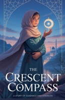 The Crescent Compass (Young Adult Fiction: Religious - Muslim) B0FGJQ16VJ Book Cover