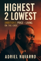 Highest 2 Lowest: Ambition s Price - Living on the Eroe B0FLTKFHCL Book Cover