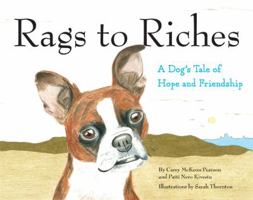 Rags to Riches - A Dog's Tale of Hope and Friendship 1592983987 Book Cover