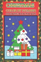 Christmas Color By Number Coloring Book For Kids: Christmas color by number Coloring Book for Kids A Children's Holiday color by number Book with Large Pages. Gifts for Kids Boys & Girls . 1657402924 Book Cover