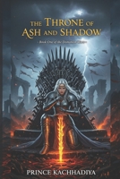 The Throne of Ash and Shadow: Book One of The Dominion Wars B0FBGRJ24R Book Cover