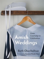 Amish Weddings: From Courtship to Celebration 1513813617 Book Cover