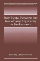 From Neural Networks and Biomolecular Engineering to Bioelectronics (Electronics and Biotechnology Advanced (Elba) Forum Series) 1489910905 Book Cover