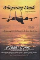 Whispering Death "Tuag Nco Ntsoov": ...Our Journey with the Hmong in the Secret War for Laos . . . Lub caij peb thiab Hmoob koom tes ua ntsug rog ntsiag to nyob Los Tsuas teb