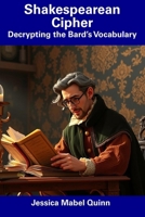 Shakespearean Cipher: Decrypting the Bard’s Vocabulary B0F4X2H71M Book Cover