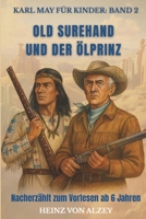 Karl May für Kinder: Band 2 - Old Surehand und der Ölprinz: Nacherzählt zum Vorlesen ab 6 Jahren B0FWRKQKLS Book Cover