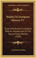 Studies In European History V1: Greek And Roman Civilization, With An Introduction To The Source Study Method 1437071740 Book Cover