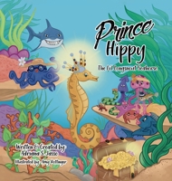 Prince Hippy, The Li'l Longsnout Seahorse 1612449972 Book Cover