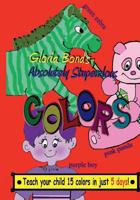 Absolutely Stupendous Colors: Teach Your Child 15 Colors in 5 Days 1530188121 Book Cover