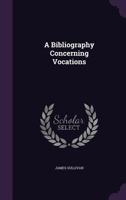 A bibliography concerning vocations 1346824061 Book Cover