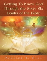 Getting To Know God Through the Sixty Six Books of the Bible B0FL5KQMMX Book Cover