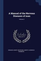 A Manual of the Nervous Diseases of Man Volume 2 1340005964 Book Cover