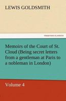 Memoirs of the Court of St. Cloud (Being secret letters from a gentleman at Paris to a nobleman in London) - Volume 4 1499729952 Book Cover