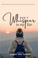 Don't Whisper in My Ear 1735496103 Book Cover