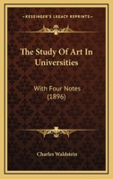 The Study Of Art In Universities: With Four Notes 1165663309 Book Cover