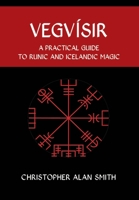 Vegvisir: A Practical Guide to Runic and Icelandic Magic 1910191337 Book Cover