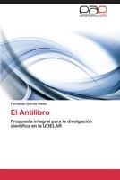 El Antilibro: Propuesta integral para la divulgación científica en la UDELAR 3848462516 Book Cover