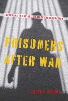 Prisoners after War: Veterans in the Age of Mass Incarceration 1625347537 Book Cover