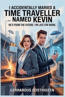 I Accidentally Married a Time Traveller. B0FJCG3QJP Book Cover