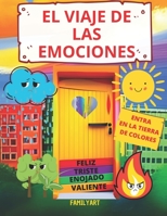 EL VIAJE DE LAS EMOCIONES APRENDE LAS EMOCIONES QUE TIENES: ENTRA EN LA TIERRA DE COLORES B0CH2BKMG1 Book Cover
