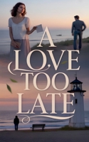A Love Too Late (Love & Romance) B0FRK3WZ6D Book Cover