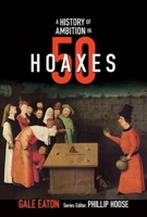 A History of Ambition in 50 Hoaxes (History in 50) 0884484653 Book Cover