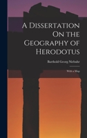 A Dissertation On the Geography of Herodotus: With a Map 1017646961 Book Cover