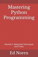 Mastering Python Programming: Volume II: Advanced Techniques and Tricks B0CVNMD47V Book Cover