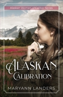 Alaskan Calibration: Alaskan Women of Caliber Series 1737392518 Book Cover