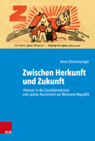 Zwischen Herkunft Und Zukunft: Heimat in Der Sozialdemokratie Vom Spaten Kaiserreich Zur Weimarer Republik 3525371063 Book Cover