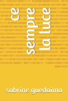 ce sempre la luce (Italian Edition) B0DZ67CKD3 Book Cover