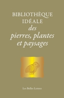 Bibliothèque idéale des pierres, plantes et paysages: D’Homère aux Alchimistes 2251455930 Book Cover