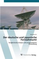 Der deutsche und japanische Fernsehmarkt 3639430409 Book Cover