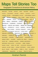 Maps Tell Stories Too: Geographic Connections to American History 0595240763 Book Cover