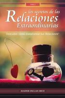 Los Secretos de las Relaciones Extraordinarias: Descubre c�mo transformar tus relaciones 1548821004 Book Cover