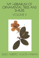 MY HERBARIUM OF ORNAMENTAL TREES AND SHRUBS: VOLUME II 1710479620 Book Cover