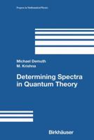 Determining Spectra in Quantum Theory (Progress in Mathematical Physics) 0817643664 Book Cover