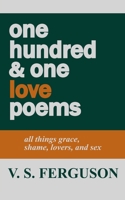 one hundred & one love poems: all things grace, shame, lovers, and sex B0C91RMFJT Book Cover