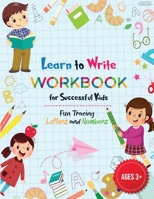Learn to Write Letters and Numbers Workbook for Kids 3-5: Amazing Workbook to Learn to Write Letters and Numbers, Alphabet Handwriting & Line Tracing Practice for Successful Kids Age 3-5 0437541967 Book Cover