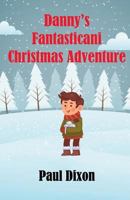 Danny's Fantasticani Christmas Adventure 0992874211 Book Cover