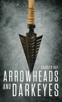 Arrowheads and Darkeyes 1684866138 Book Cover