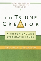 The Triune Creator: A Historical & Systematic Study (Edinburgh Studies in Constructive Theology) 0802845754 Book Cover