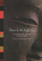 There Is No Suffering: A Commentary on the Heart Sutra 1556433859 Book Cover